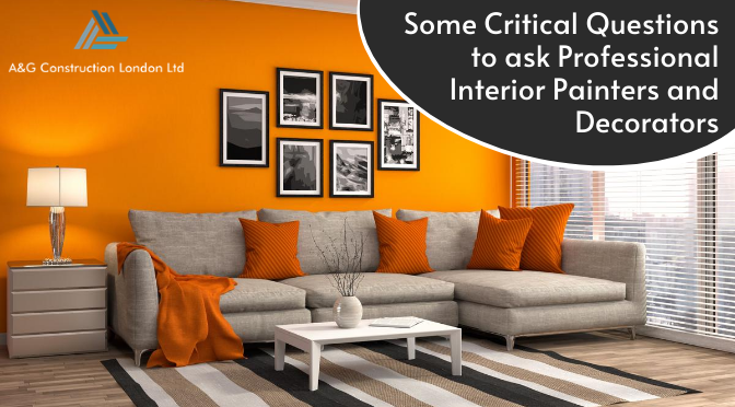 Some Critical Questions to ask Professional Interior Painters and Decorators