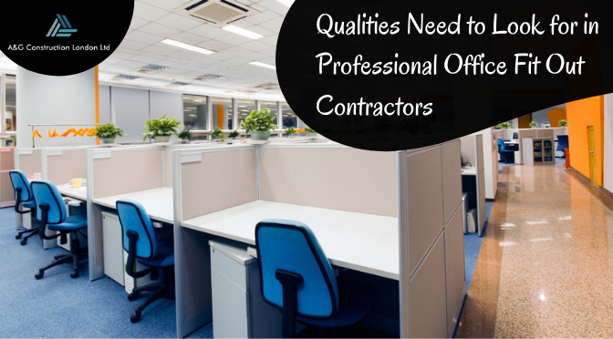 What are the Qualities You Need to Look for in Professional Office Fit Out Contractors?