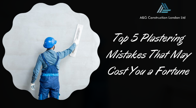 Top 5 Plastering Mistakes That May Cost You a Fortune