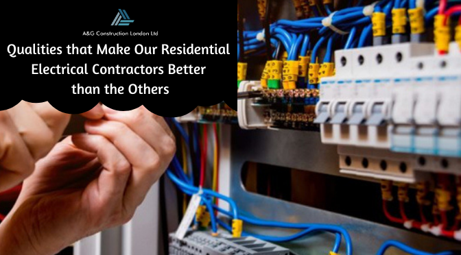 Qualities that Make Our Residential Electrical Contractors Better than the Others