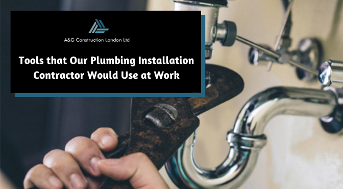 Tools that Our Plumbing Installation Contractor Would Use at Work