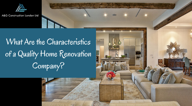 What Are the Characteristics of a Quality Home Renovation Company?