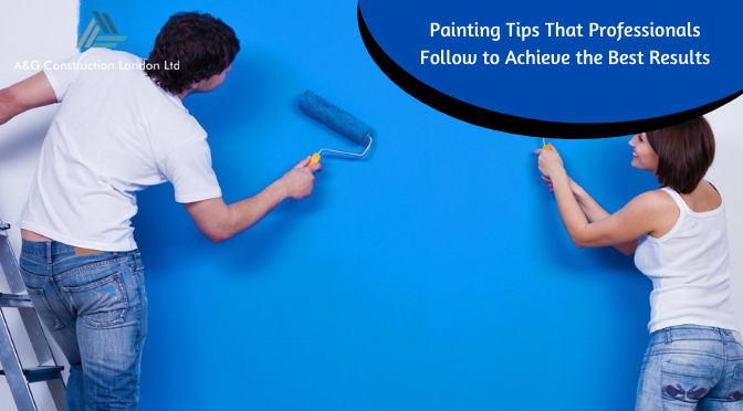 Painting Tips That Professionals Follow to Achieve the Best Results