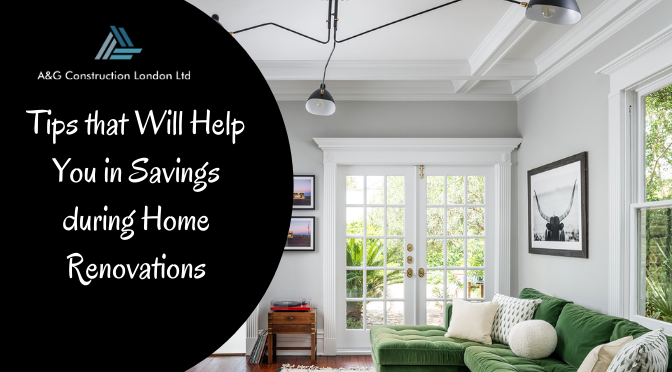 Tips that Will Help You in Savings during Home Renovations